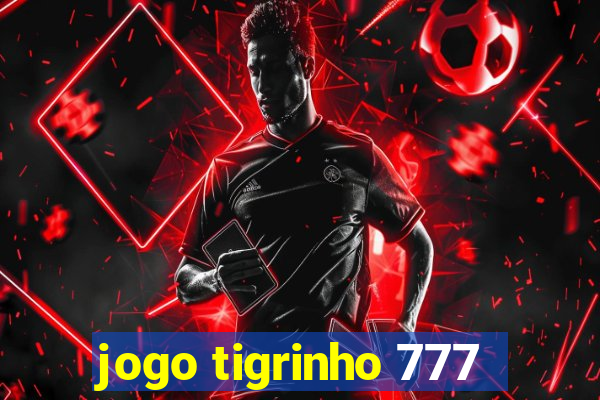 jogo tigrinho 777